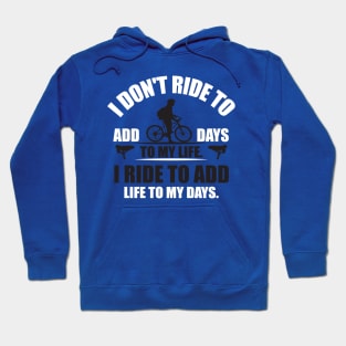 I ride to add life to my days Hoodie